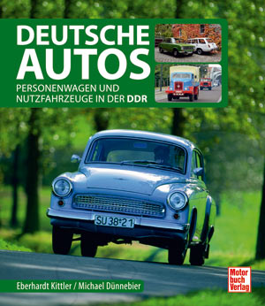 Deutsche Autos - Personenwagen und Nutzfahrzeuge in der DDR